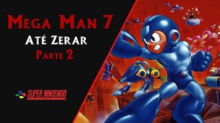 MEGA MAN 7 (1995) | SNES | ATÉ ZERAR (PARTE 2 DE 3)