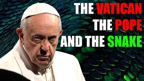 Truth Uncensored | The Vatican, The Pope, & The Snake