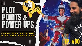 Plot Points & Power Ups Ep #00 - Christmas Vacation and Holiday Favorites