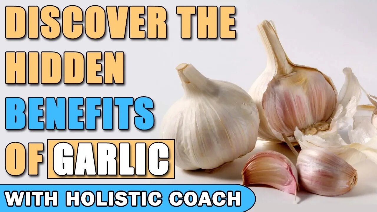 Discover the Hidden Benefits of Garlic