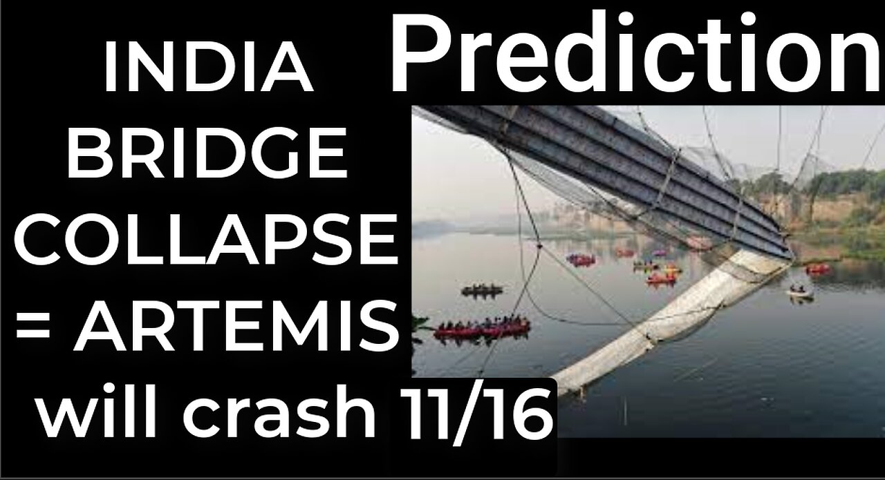 Prediction - INDIA BRIDGE COLLAPSE = NASA's ARTEMIS will crash Nov 16 (SMITH SLAP Part 2)