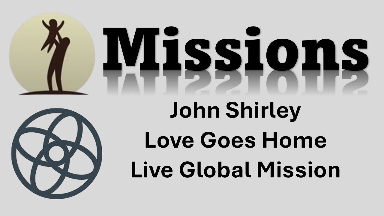 John Shirley from Love Goes Home / Live Global Mission