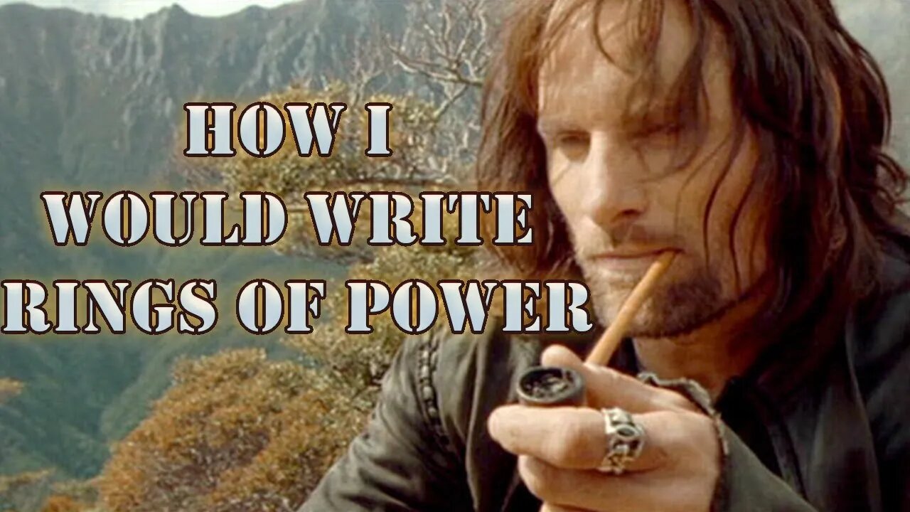 How i would have written the Rings of Power
