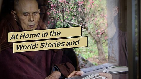 At Home in the World: Stories and Essential Teachings from a Monk's Life