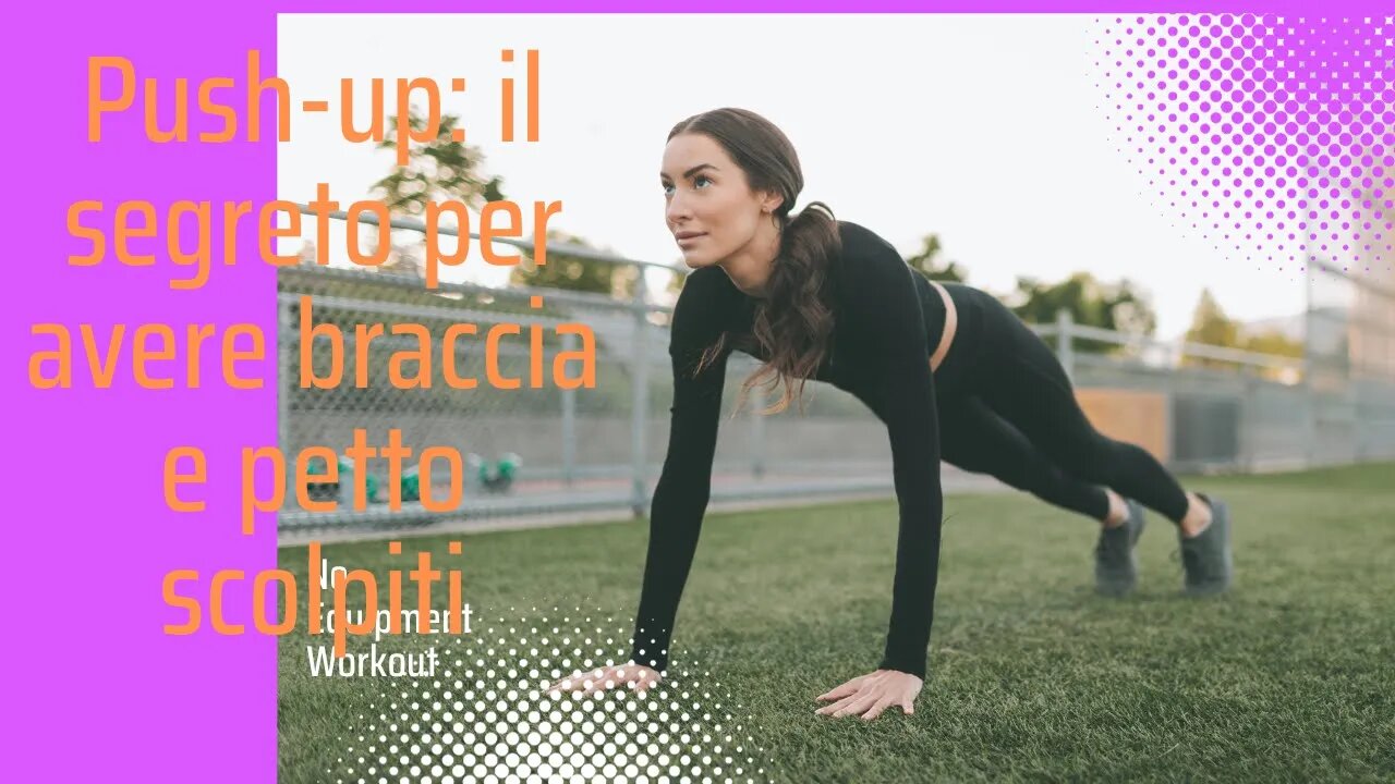 Push-up: il segreto per avere braccia e petto scolpiti