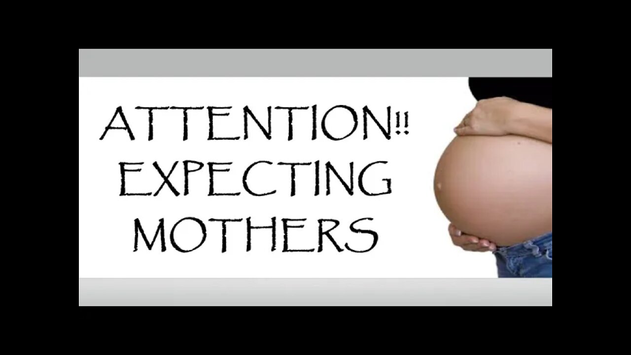 ATTENTION TO EXPECTING MOTHERS/MOTHERS TO COME