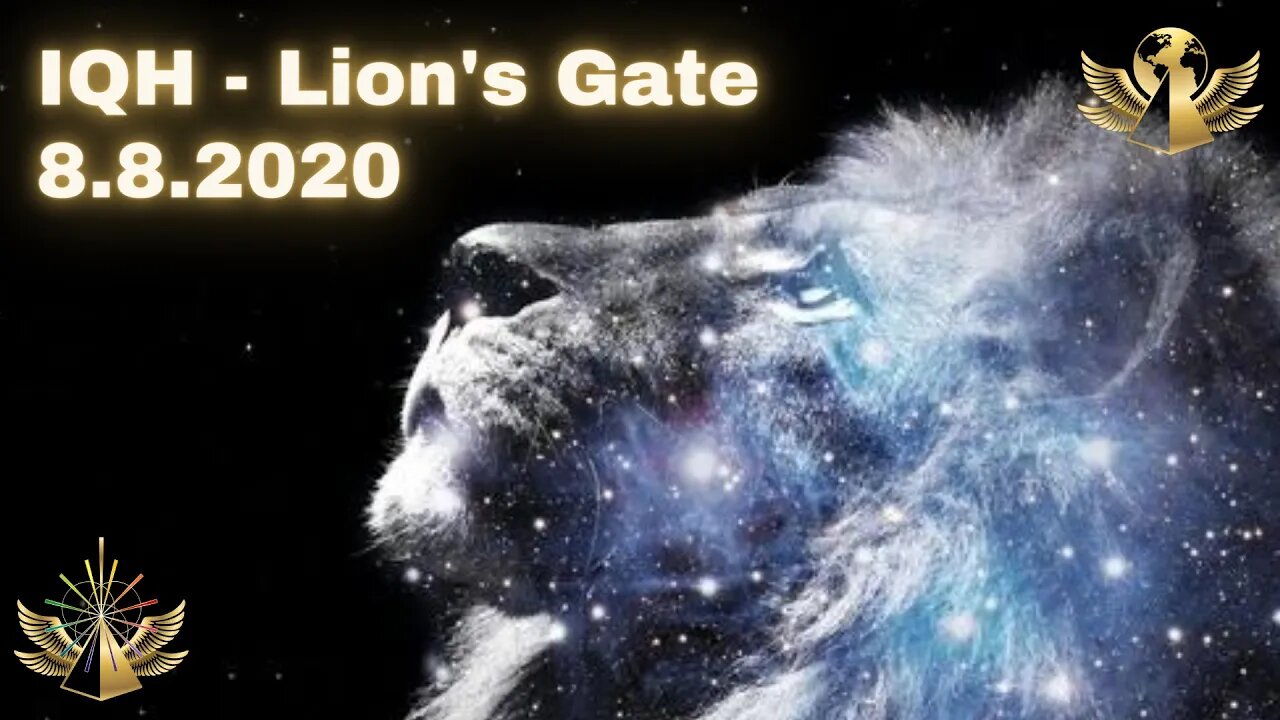 IQH - The full Message! Lion's Gate - 8.8.2020 (Portal dates: 8.3 - 8.13)