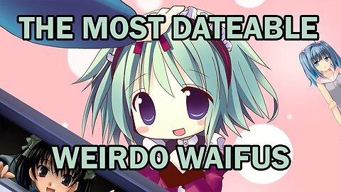 Tier List: Which Visual Novel Weird Girls Would I ACTUALLY Date IRL?