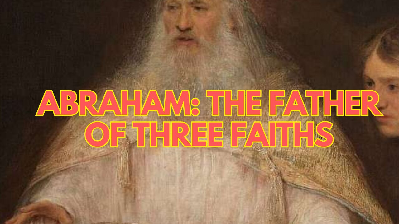Abraham: The Father of Three Faiths