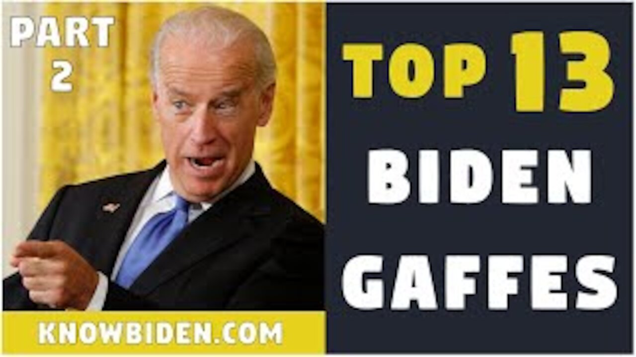 Best 13 Biden Gaffes Of All Time (Part 2)