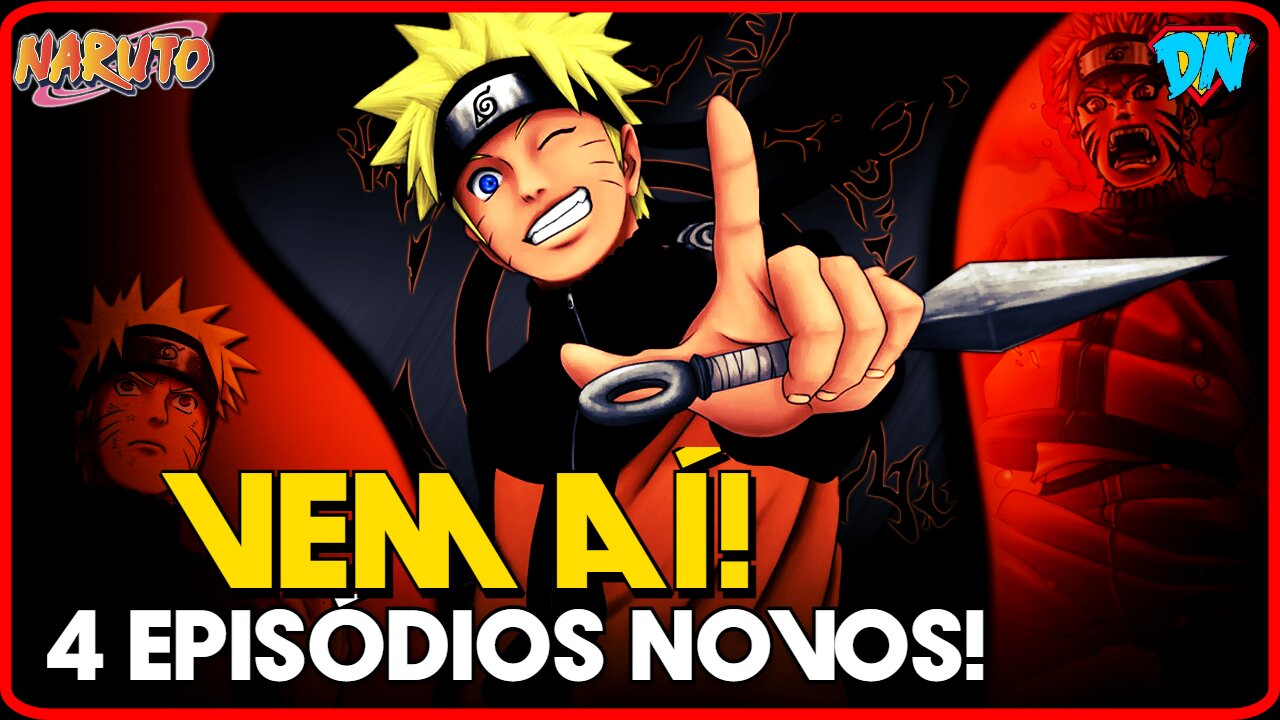QUANDO VAI SAIR OS 4 NOVOS EPISÓDIOS DO NARUTO? DATA DE LANÇAMENTO!