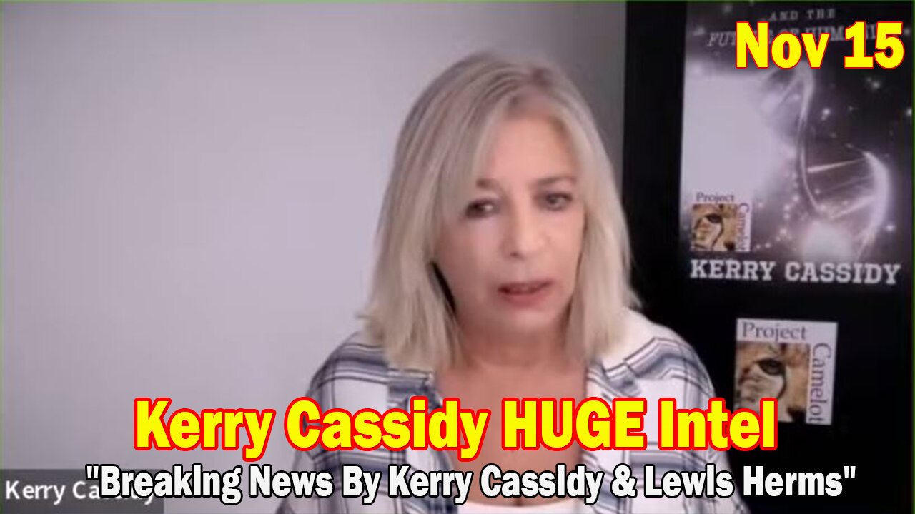 Kerry Cassidy HUGE Intel Nov 15: "Breaking News By Kerry Cassidy & Lewis Herms"