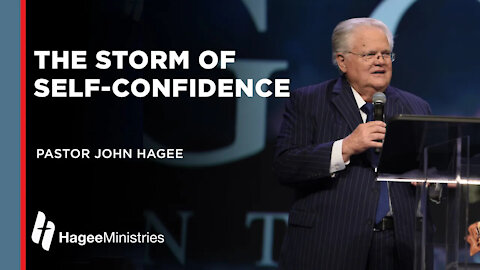 John Hagee: “The Storm of Self-Confidence ”