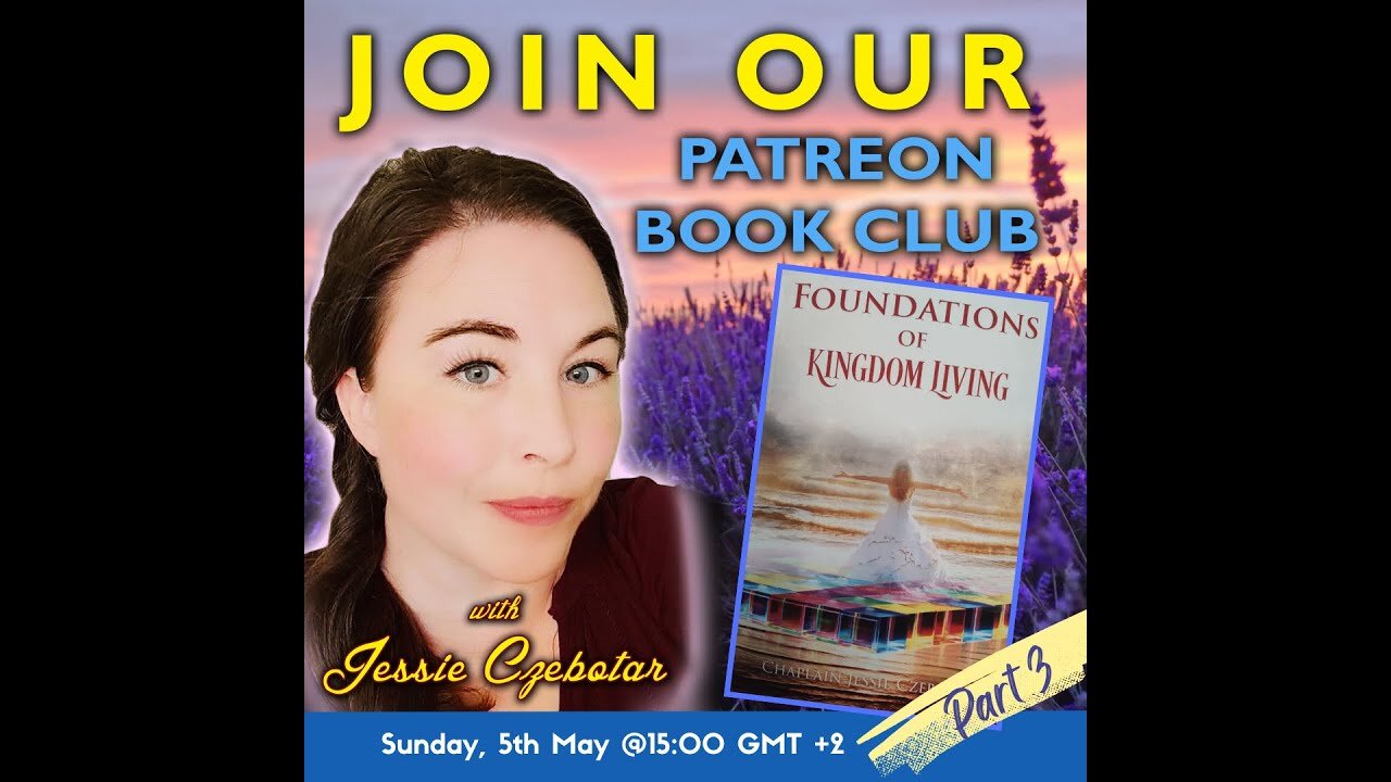 Patreon Book Club with Jessie - Foundations of Kingdom Living Part 2 (May 2024)
