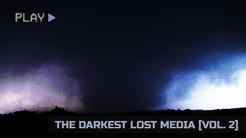 The Darkest Lost Media [VOL:2]