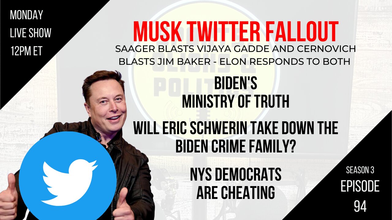 EP94: Musk Twitter Fallout, Biden Ministry of Truth, Who is Eric Schwerin, NYS Democrats Cheating