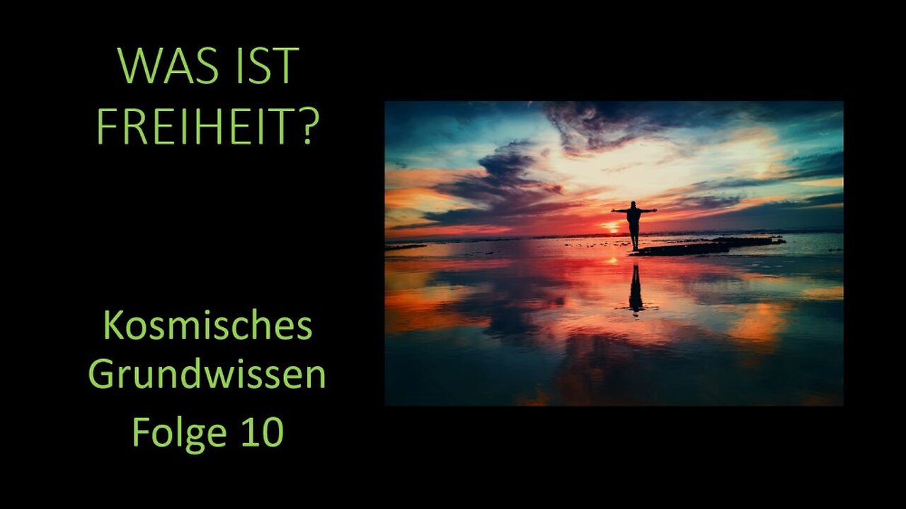 Was ist Freiheit? - Kosmisches Grundwissen Folge 10