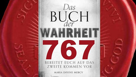 Maria: Wer den Lügen glaubt, wird getrennt von Gott sein - (Buch der Wahrheit Nr 767)