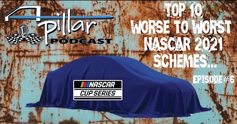 A-Pillar Podcast Episode #6 - Top 10 Worse to Worst Paint Schemes From the 2021 Nascar Cup Series
