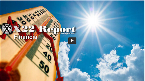 Ep. 3123a - It’s Going To Be A Very Hot Summer, [WEF] Agenda Is Falling Apart