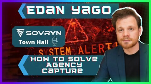 8) How to Solve Agency Capture - Edan Yago (Sovryn)