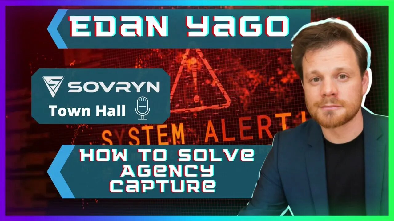 8) How to Solve Agency Capture - Edan Yago (Sovryn)