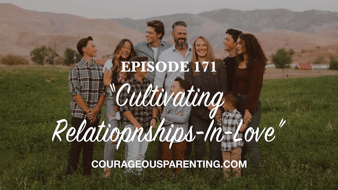 Episode 171 - “Cultivating Relationships-In-Love”