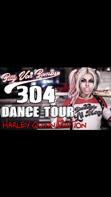 Billy Von ßomb's 304 Dance Tour #22 - Harley Quinn Edition