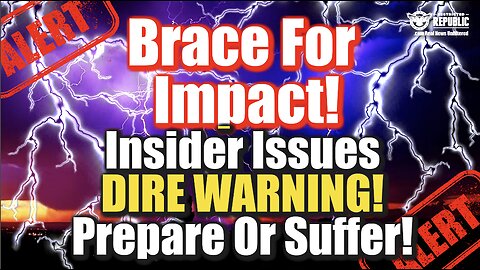 Brace For Impact—Insider Issues Dire Warning—Crisis Explodes—Prepare Or Suffer!