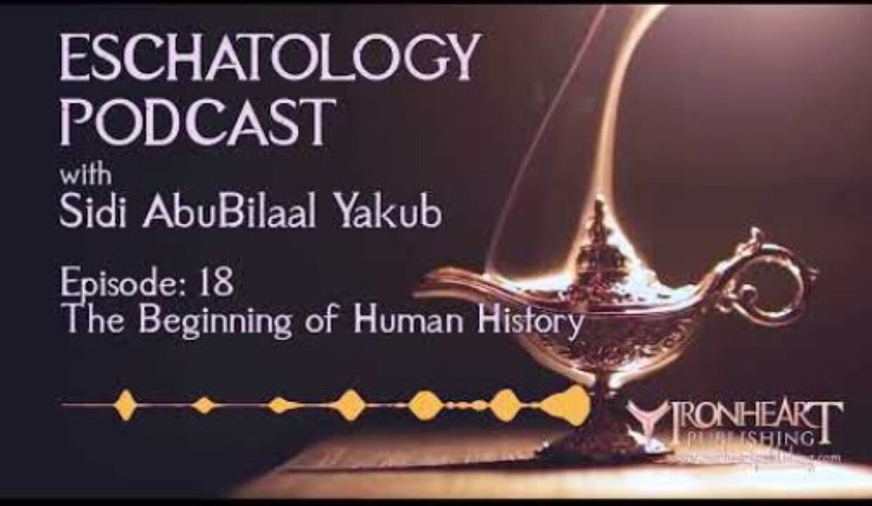 Eschatology Podcast | Episode 18 | Sidi AbuBilaal Yakub