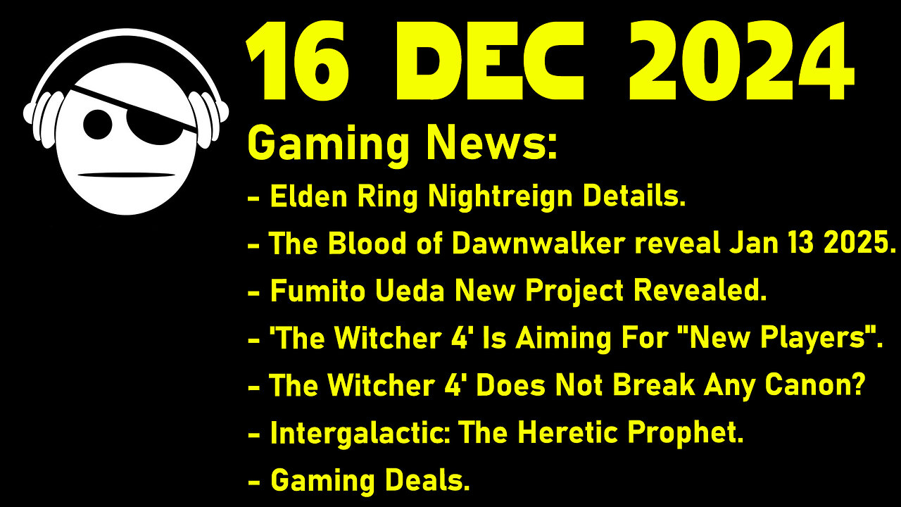 Gaming News | ER Nightreign | Dawnwalker | The Witcher 4 | Intergalactic: THP | Deals | 16 DEc 2024