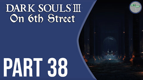 Dark Souls III on 6th Street Part 38