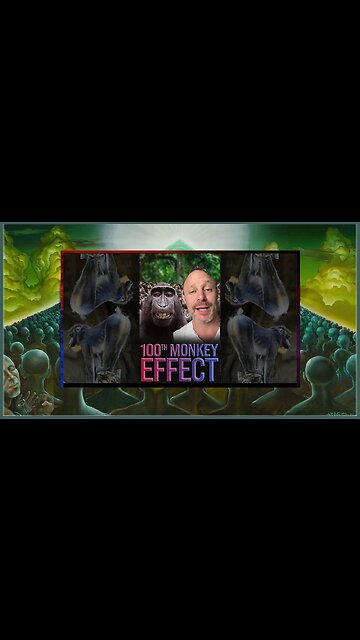 The 100th Monkey Effect 🙉 🙉 🙉