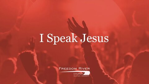 Freedom River Church Praise Team "I Speak Jesus"