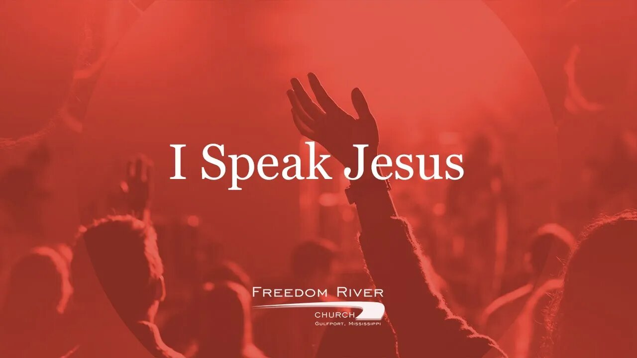 Freedom River Church Praise Team "I Speak Jesus"