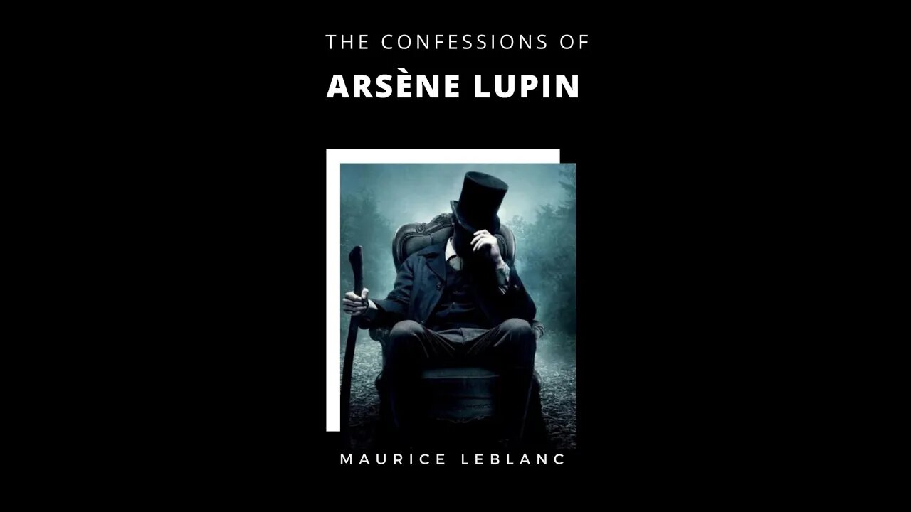 The Confessions of Arsene Lupin by Maurice Leblanc - Audiobook