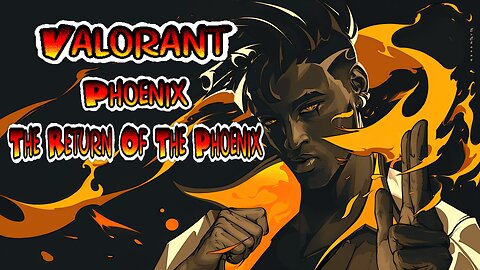 Valorant: The Return of the Phoenix