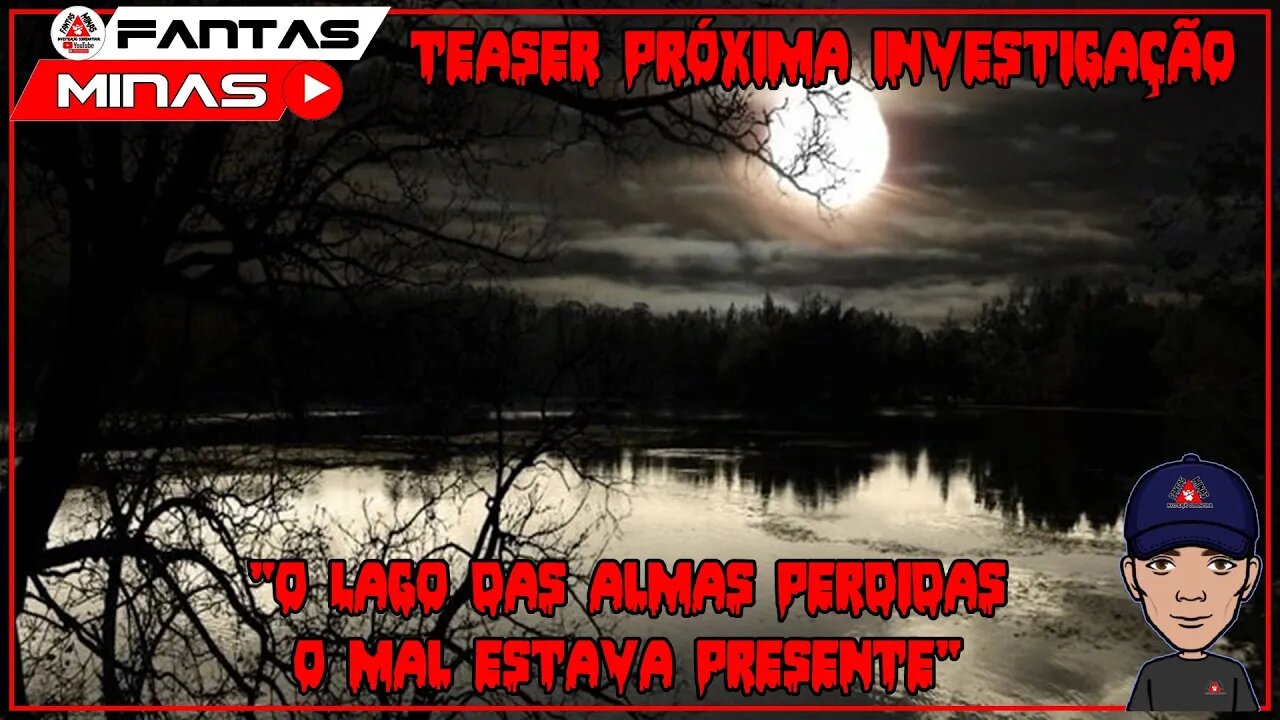 Teaser Próxima Investigação "O Lago das Almas Perdidas - O Mal Estava Presente"