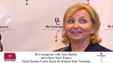 Be Courageous with Tony Barton & Terry Rogers Guest Senator Caryn Tyson for Kansas State Treasurer