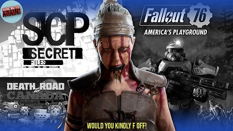 🔴LIVE - WHO DID YOU PISS OFF?! | Fallout 76 | Hellblade 2 | SCP | Death Road