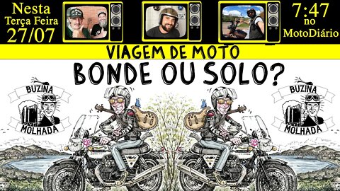 Viajar de Moto em GRUPO ou SOZINHO? Vantagens e Desvantagens. Buzina Molhada #20