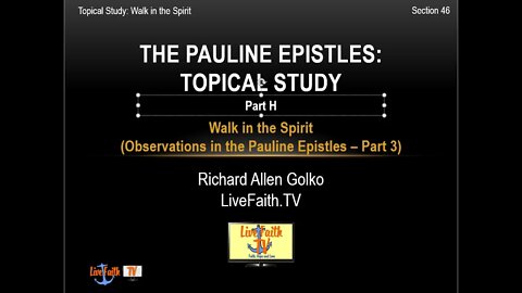 Session 46: The Pauline Epistles -- Part H -- Walk in the Spirit (in the Pauline Epistles, Part 3)