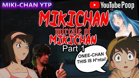 [YTP] MikiChan - Miracle Of MikiChan (Part 1)