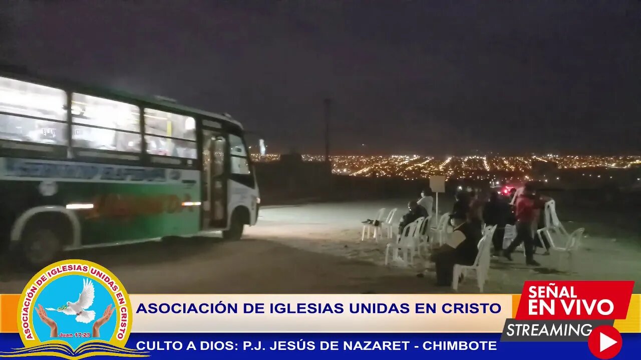 CULTO A DIOS: P.J. JESÚS DE NAZARET - CHIMBOTE
