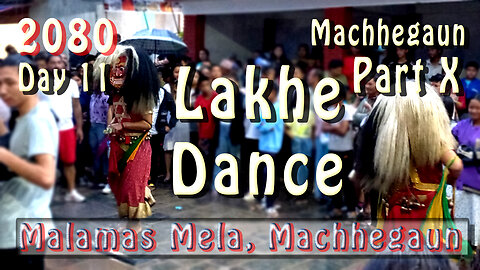 Lakhe Dance | Machhegaun | 2080 | Day 11 | Part X