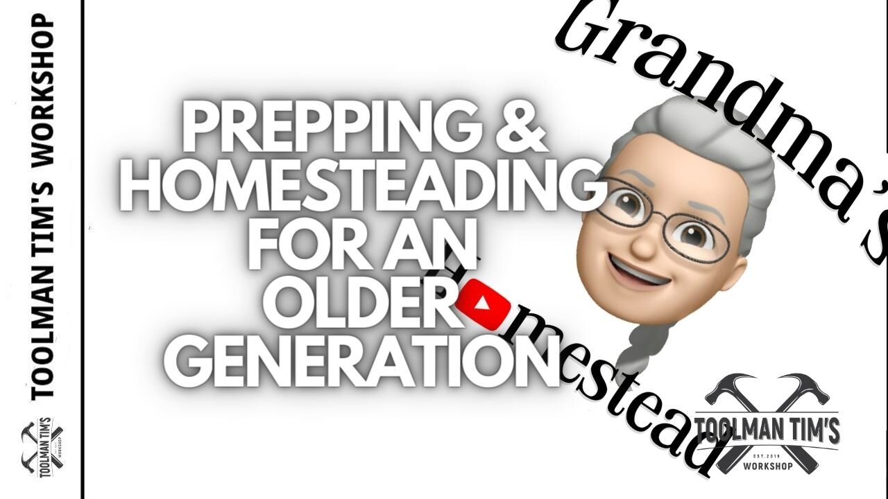 292. PREPPING & HOMESTEADING FOR AN OLDER GENERATION