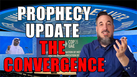Prophecy Update - Convergence of End Time Events