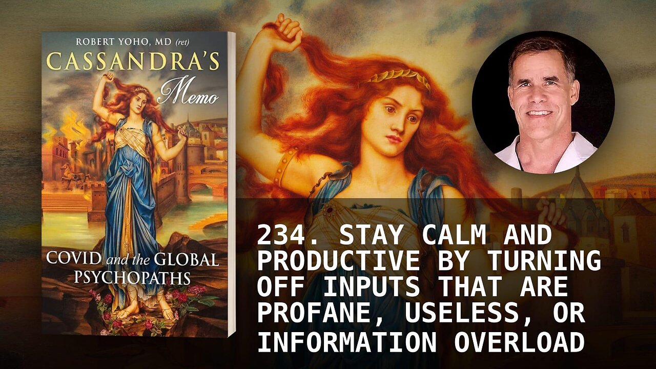 234. STAY CALM AND PRODUCTIVE BY TURNING OFF INPUTS THAT ARE PROFANE, USELESS, OR INFORMATION OVERL