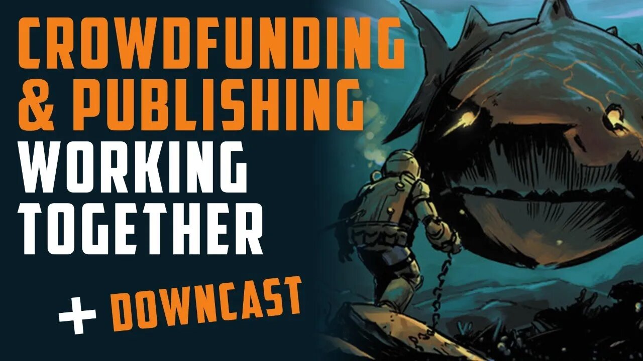 Making Crowdfunding & Traditional Publishing Work Together + DOWNCAST 3 w/ Clint Stoker