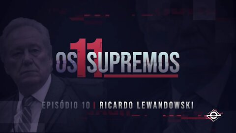 Vamos Acordar Brasil - Ricardo Lewandowski OS 11 SUPREMOS (EP7)